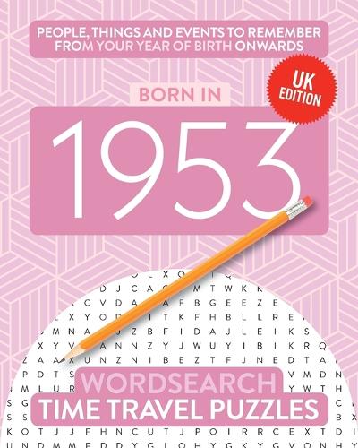 Born in 1953: Your Life in Wordsearch Puzzles - Time Travel Wordsearch 19 (Paperback)