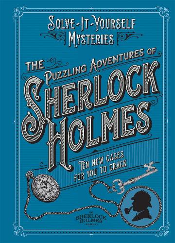 The Puzzling Adventures of Sherlock Holmes: Ten New Cases For You To Crack - Solve-it-Yourself Mysteries (Hardback)