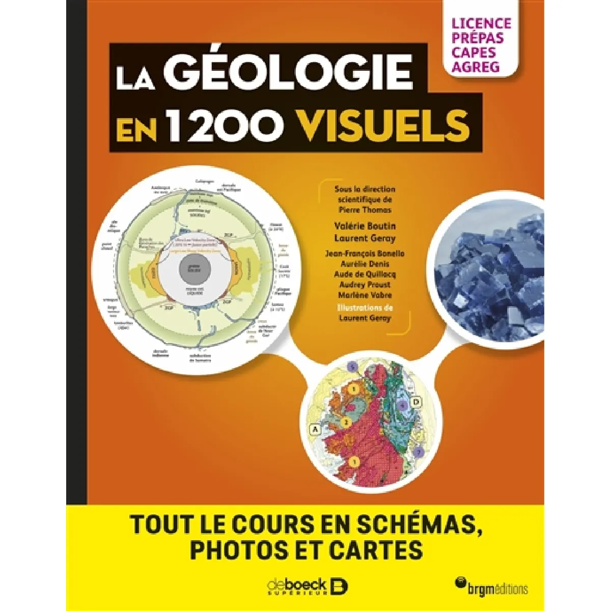 La géologie en 1.200 visuels : tout le cours en schémas, photos et cartes : licence, prépas, Capes, agrég