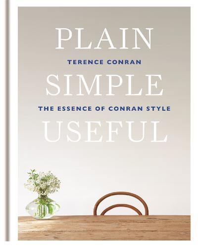 Plain Simple Useful: The Essence of Conran Style (Hardback)