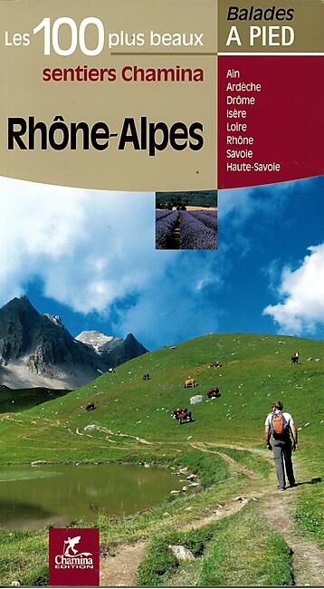 CHAMINA - 100 PLUS BEAUX SENTIERS RHONE ALPES
