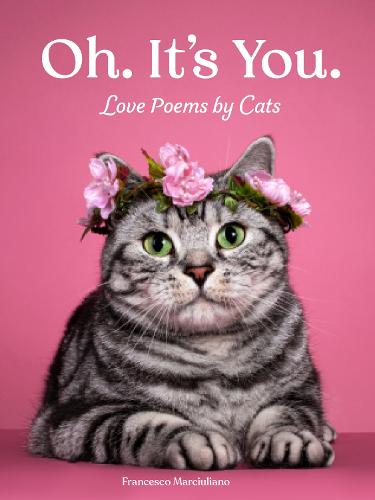 Oh. It's You.: Love Poems by Cats (Hardback)