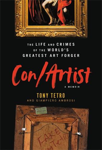Con/Artist: The Life and Crimes of the World's Greatest Art Forger (Hardback)