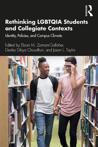 Rethinking LGBTQIA Students and Collegiate Contexts: Identity, Policies, and Campus Climate (Paperback)