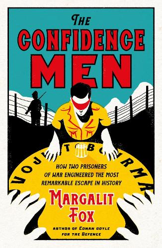 The Confidence Men: How Two Prisoners of War Engineered the Most Remarkable Escape in History (Paperback)