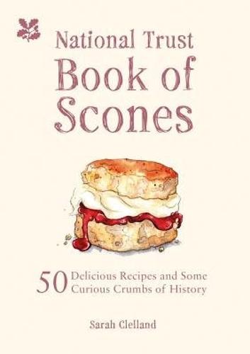 The National Trust Book of Scones: 50 delicious recipes and some curious crumbs of history (Hardback)