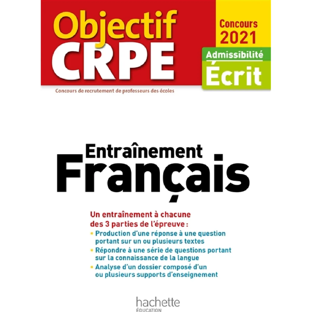 Entraînement français : un entraînement à chacune des 3 parties de l'épreuve : admissibilité écrit, concours 2021 · Occasion