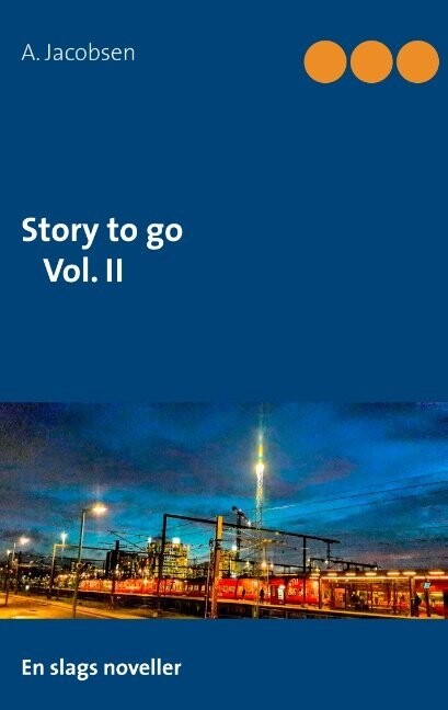 Story To Go Vol. II - A. Jacobsen - Bog