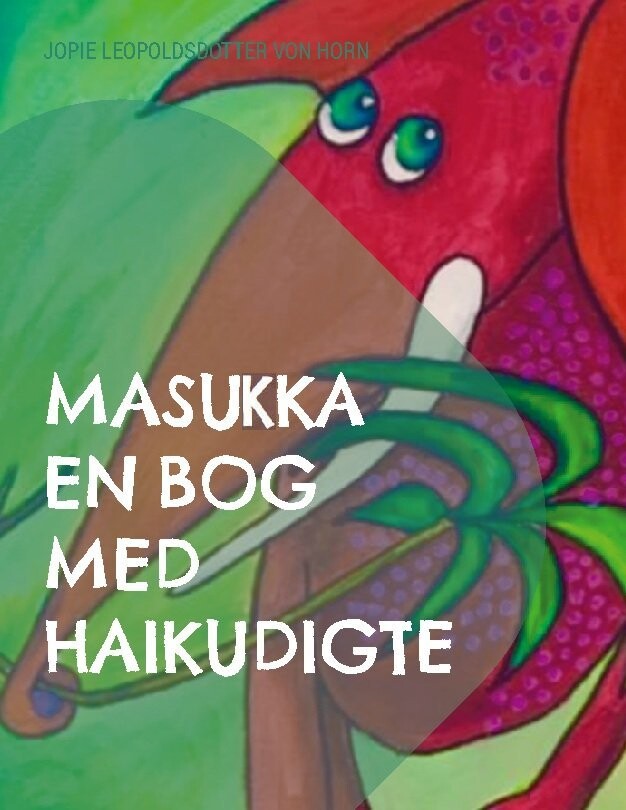 Masukka En Bog Med Haikudigte - Jopie Leopoldsdotter Von Horn - Bog