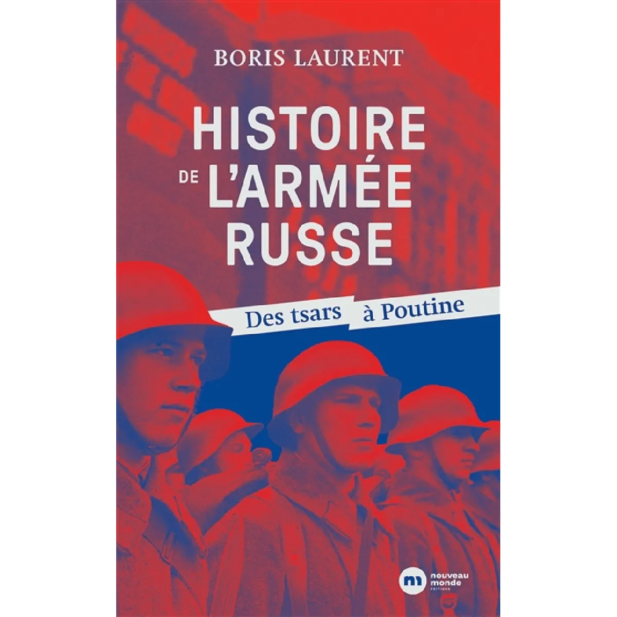 Histoire de l'armée russe : des tsars à Poutine