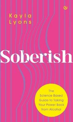Soberish: The Science Based Guide to Taking Your Power Back from Alcohol (Paperback)
