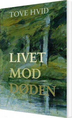 Livet Mod Døden - Tove Hvid - Bog