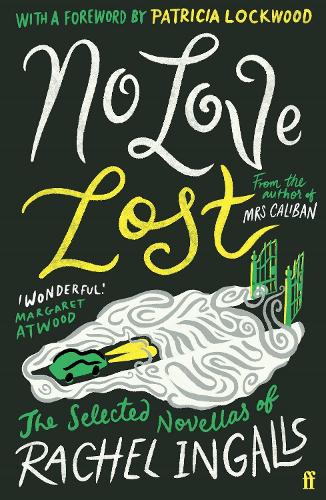 No Love Lost: The Selected Novellas of Rachel Ingalls, Introduced by Patricia Lockwood (Paperback)