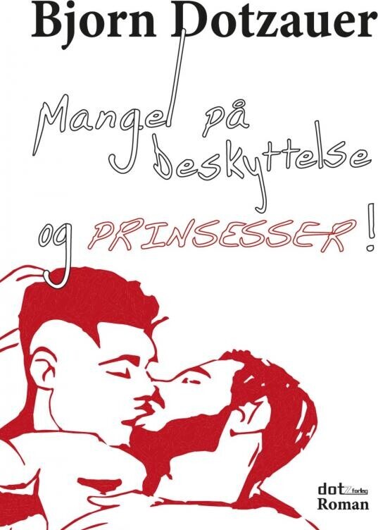 Mangel På Beskyttelse Og Prinsesser - Bjorn Dotzauer - Bog
