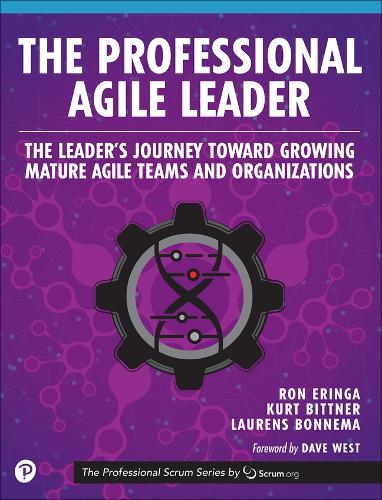The Professional Agile Leader: The Leader's Journey Toward Growing Mature Agile Teams and Organizations - The Professional Scrum Series (Paperback)