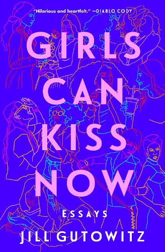 Girls Can Kiss Now: Essays (Paperback)