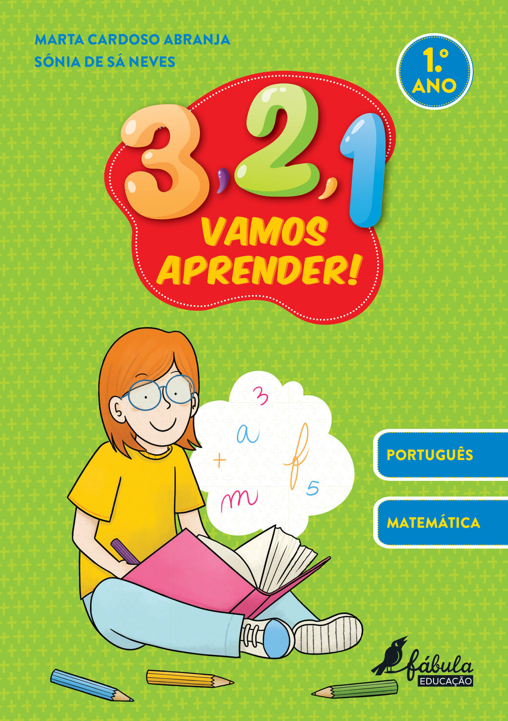 3, 2, 1, Vamos Aprender! - 1.º Ano de Marta Cardoso Abranja e Sónia de Sá Neves - Português | Matemática