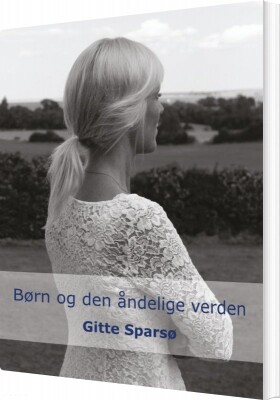Børn Og Den Åndelige Verden - Gitte Sparsø - Bog