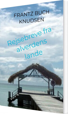 Rejsebreve Fra Alverdens Lande - Frantz Buch Knudsen - Bog
