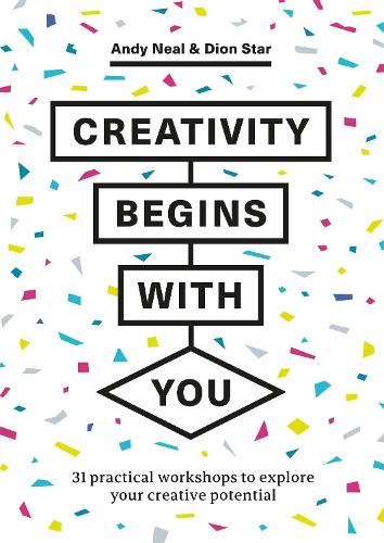 Creativity Begins With You: 31 Practical Workshops to Explore Your Creative Potential (Paperback)