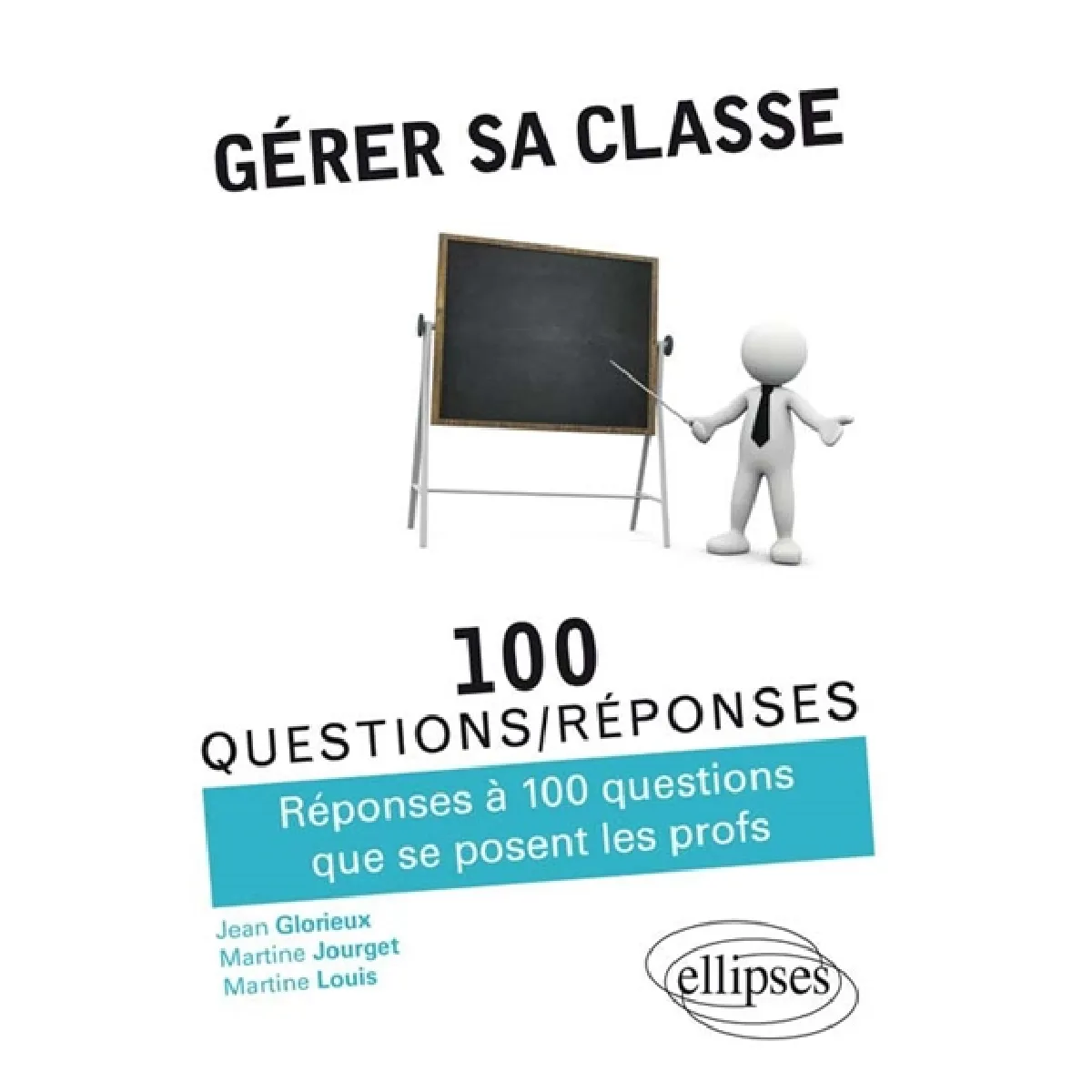 Gérer sa classe : réponses à 100 questions que se posent les profs · Occasion