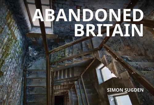 Abandoned Britain (Paperback)