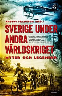 Sverige under andra världskriget : myter och legender