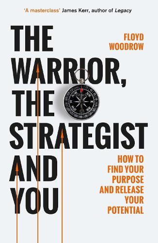 The Warrior, Strategist and You: How to Find Your Purpose and Realise Your Potential (Paperback)