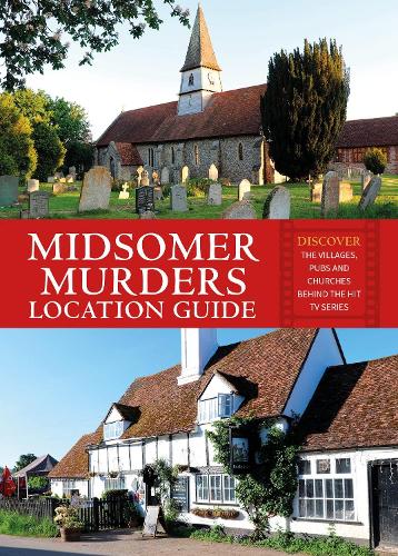 Midsomer Murders Location Guide: Discover the villages, pubs and churches behind the hit TV series (Paperback)