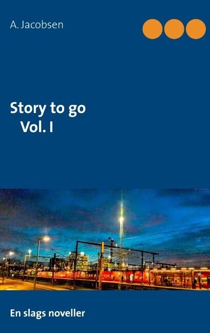 Story To Go Vol. I - A. Jacobsen - Bog
