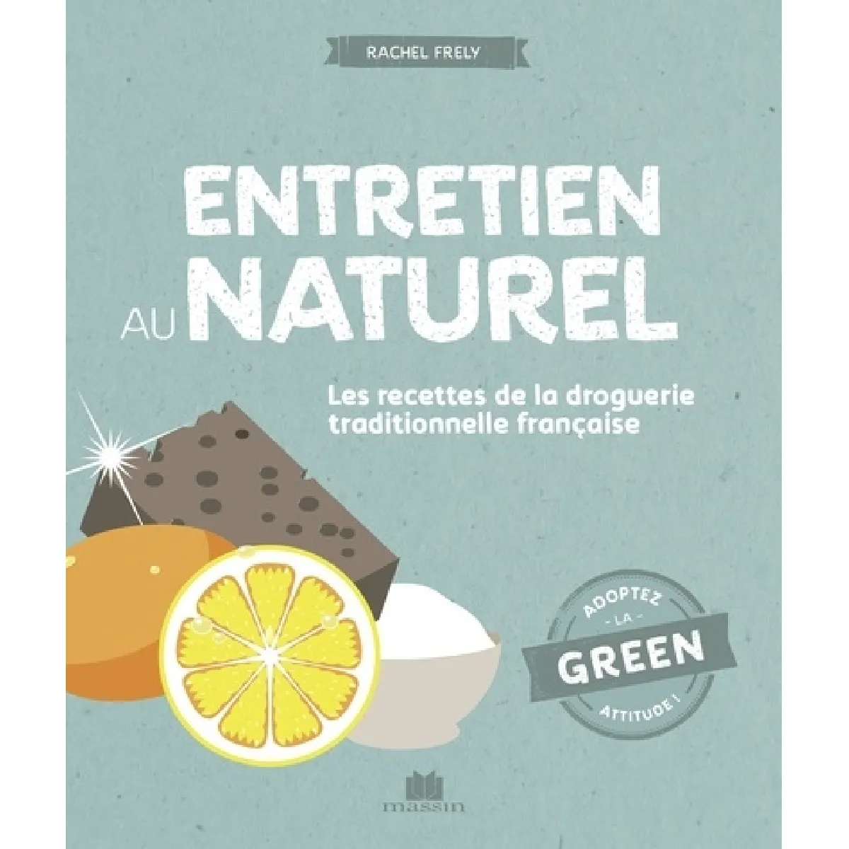 Entretien au naturel : les recettes de la droguerie traditionnelle française · Occasion