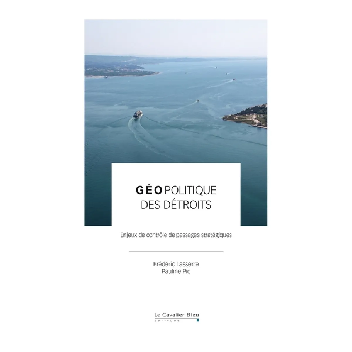Géopolitique des détroits : enjeux de contrôle de passages stratégiques