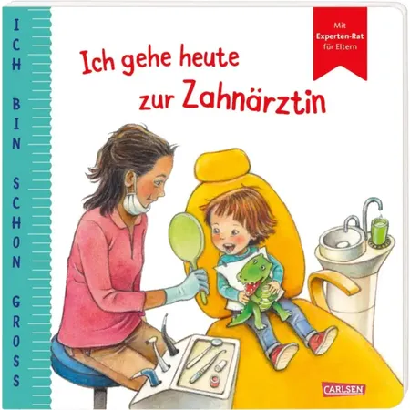 Carlsen Verlag Ich bin schon groß: Ich gehe heute zur Zahnärztin