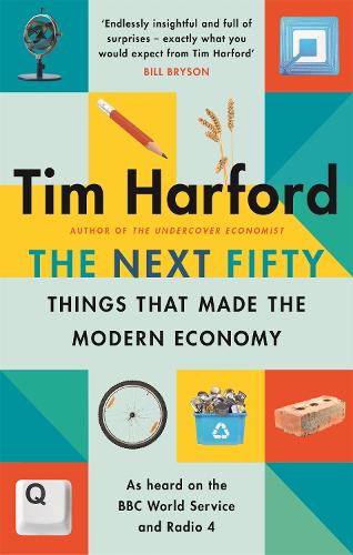 The Next Fifty Things that Made the Modern Economy (Paperback)