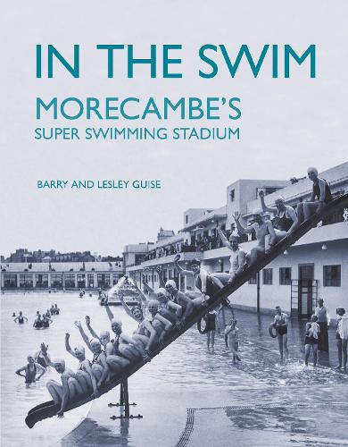 In The Swim: Morecambe's super swimming stadium (Paperback)