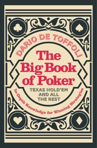 The Big Book of Poker: Texas Hold'Em and All the Rest: In-Depth Knowledge for Winning (Paperback)