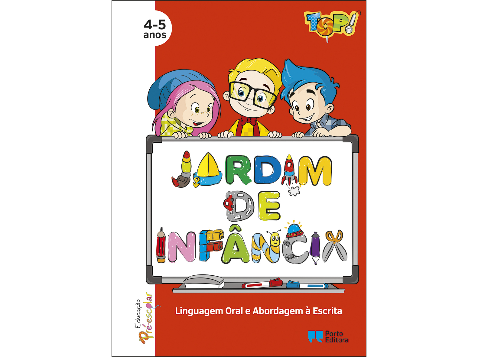 LIVRO TOP JARDIM INFÂNCIA LINGUA ORAL E ABORDAGEM ESCRITA 4-5 ANOS