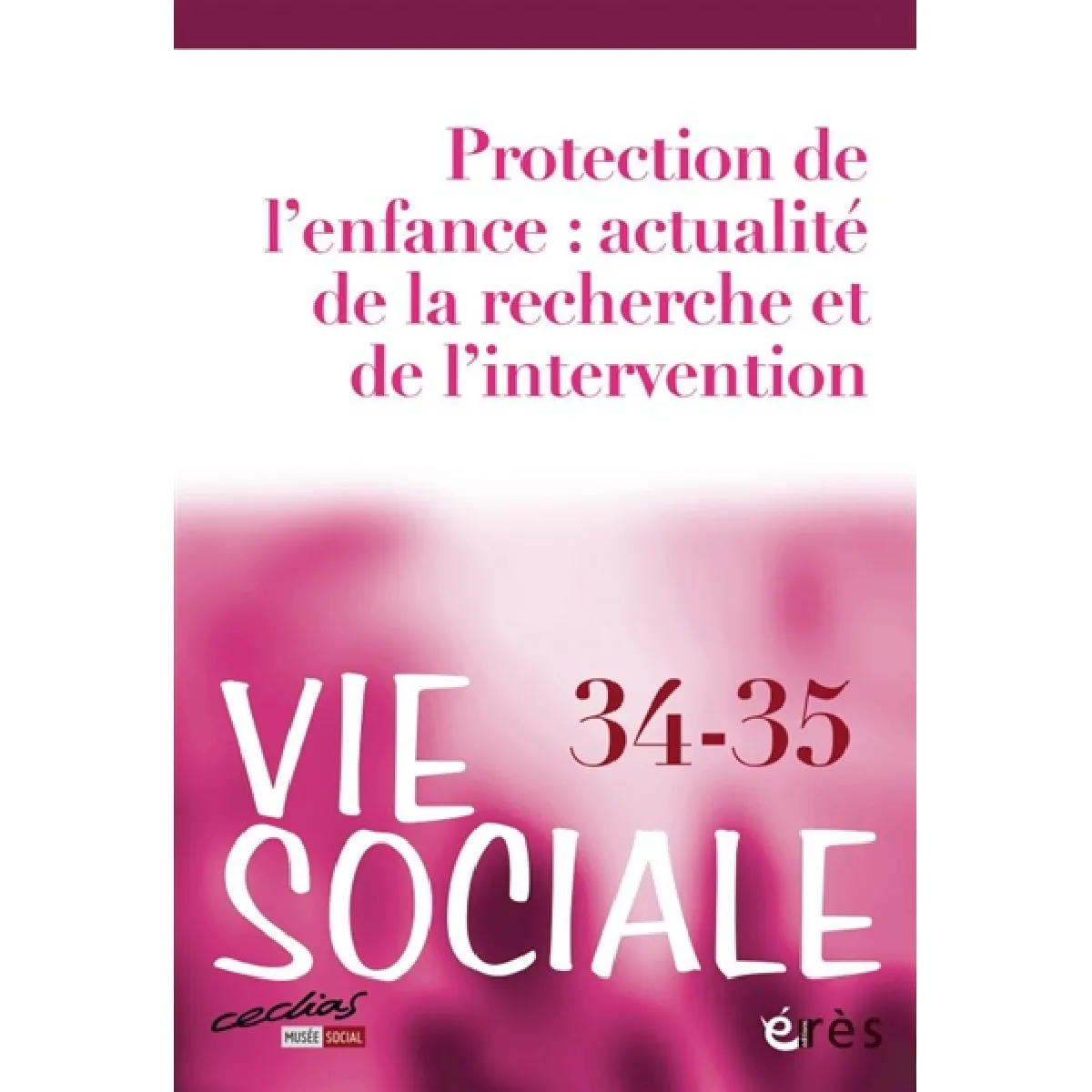 Vie sociale, n° 34-35. Protection de l'enfance : actualité de la recherche et de l'intervention · Occasion