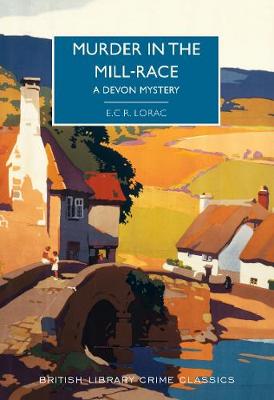 Murder in the Mill-Race: A Devon Mystery - British Library Crime Classics (Paperback)