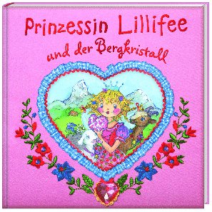 Prinzessin Lillifee und der Bergkristall / Prinzessin Lillifee Bd.9
