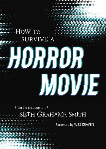 How to Survive A Horror Movie: All the Skills to Dodge the Kills (Paperback)