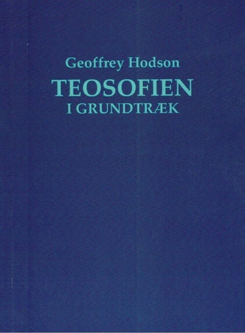 Teosofien I Grundtræk - Geoffrey Hodson - Bog