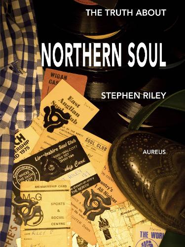The Truth About Northern Soul: Unpacking the Myths (Paperback)