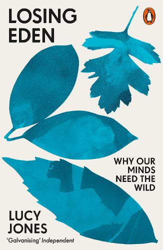 Losing Eden: Why Our Minds Need the Wild (Paperback)