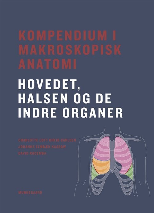 Kompendium I Makroskopisk Anatomi - Hovedet, Halsen Og De Indre Organer - David Kocemba - Bog