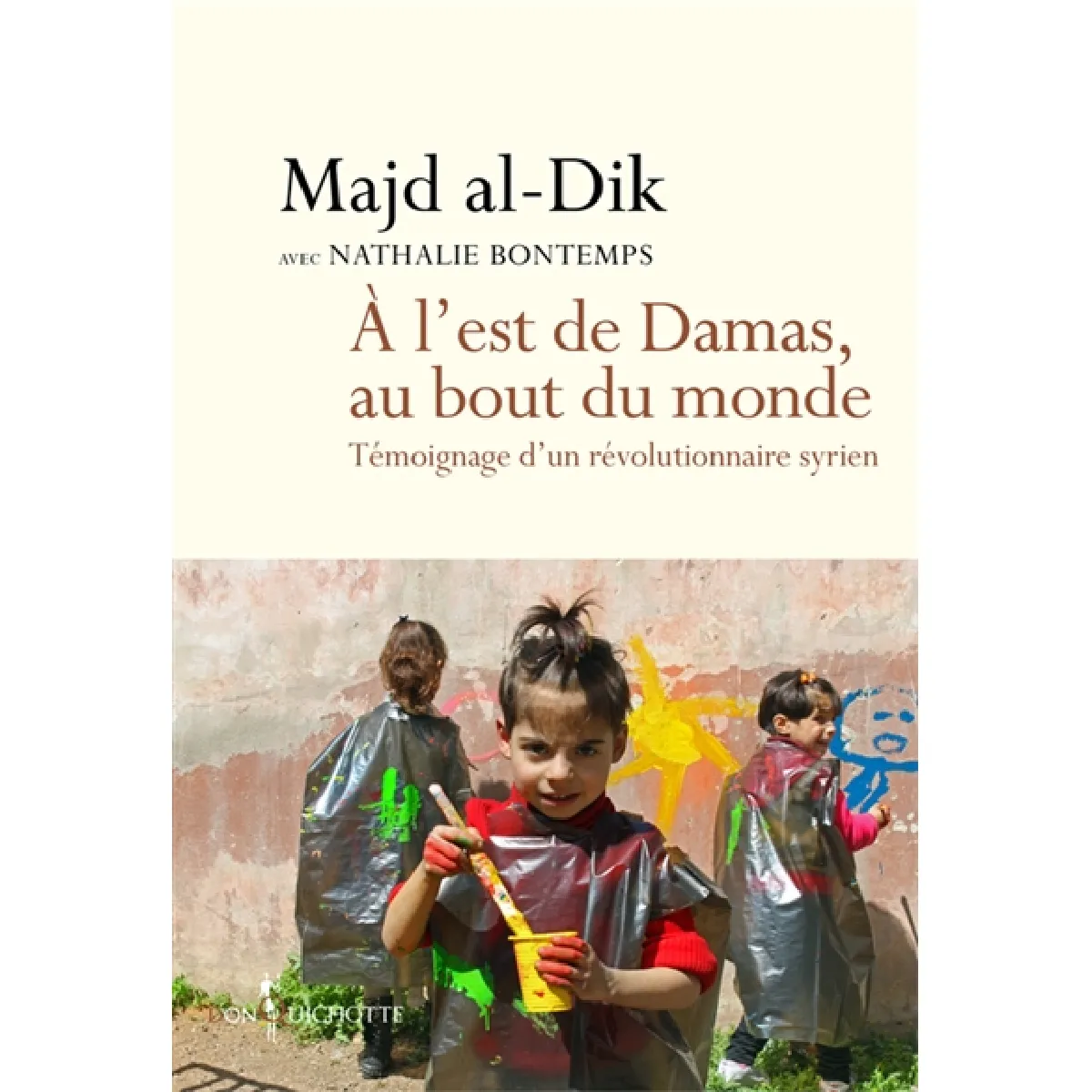 À l'est de Damas, au bout du monde : témoignage d'un révolutionnaire syrien · Occasion