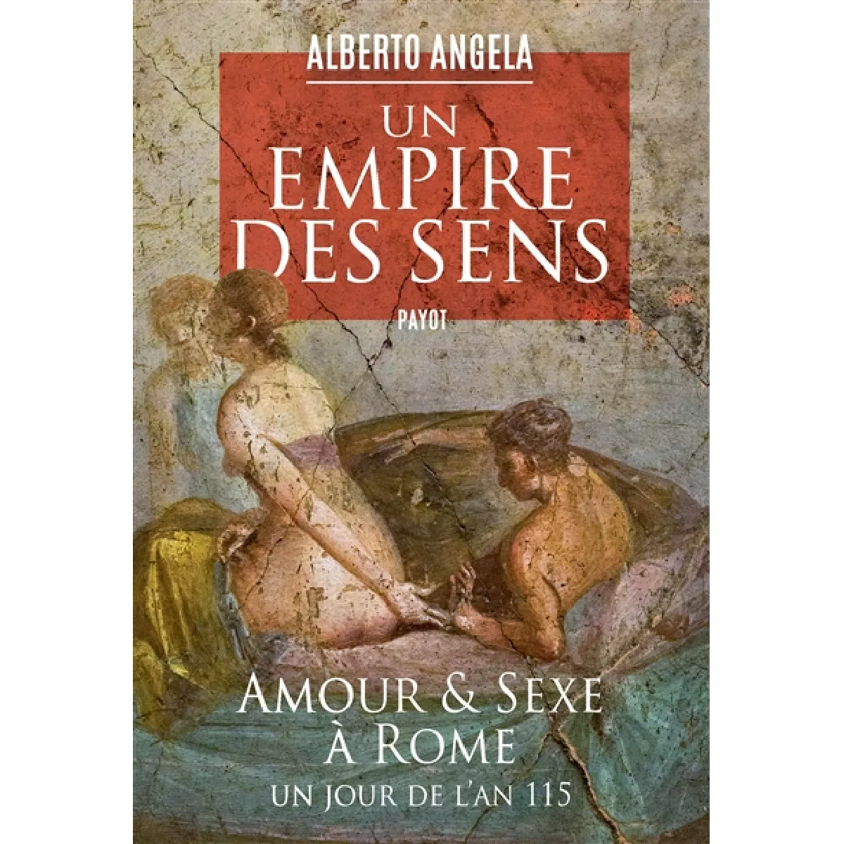 Un empire des sens : amour et sexe à Rome : un jour de l'an 115 · Occasion