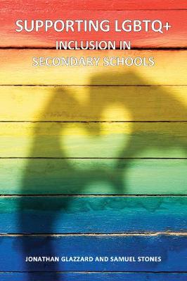 Supporting LGBTQ+ Inclusion in Secondary Schools - Supporting LGBTQ+ Inclusion in Education (Paperback)