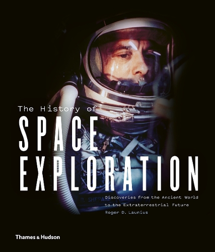 The History of Space Exploration: Discoveries from the Ancient World to the Extraterrestrial Future (Hardback)