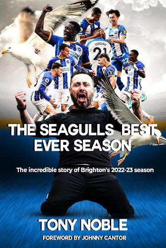 The Seagulls Best Ever Season: The incredible story of Brighton's 2022-23 season (Paperback)